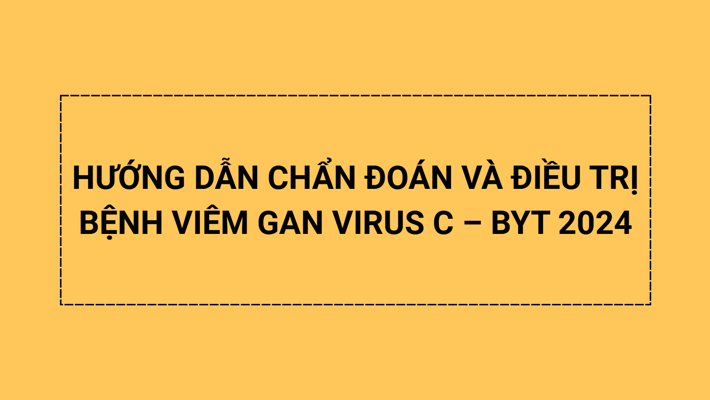 HƯỚNG DẪN CHẨN ĐOÁN VÀ ĐIỀU TRỊ BỆNH VIÊM GAN VIRUS C – BYT 2024