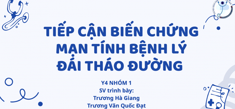 TIẾP CẬN BIẾN CHỨNG MẠN TÍNH BỆNH LÝ ĐÁI THÁO ĐƯỜNG