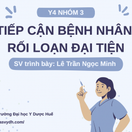 TIẾP CẬN BỆNH NHÂN RỐI LOẠN ĐẠI TIỆN