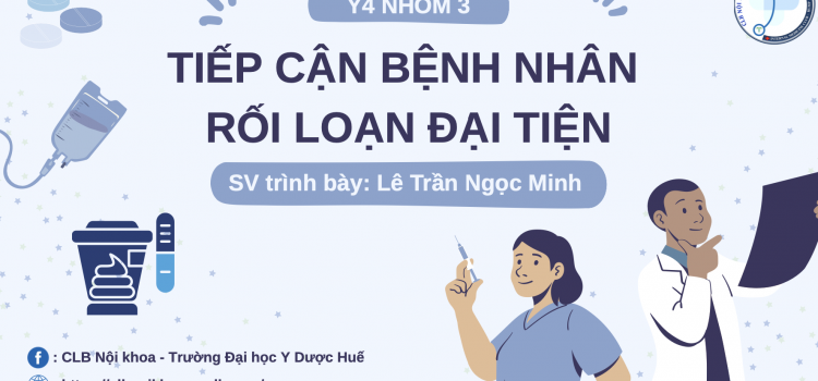 TIẾP CẬN BỆNH NHÂN RỐI LOẠN ĐẠI TIỆN