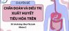 CHẨN ĐOÁN VÀ ĐIỀU TRỊ XUẤT HUYẾT TIÊU HOÁ TRÊN