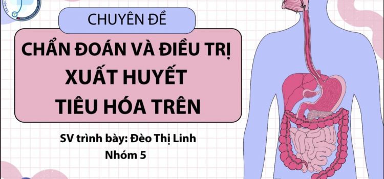 CHẨN ĐOÁN VÀ ĐIỀU TRỊ XUẤT HUYẾT TIÊU HOÁ TRÊN