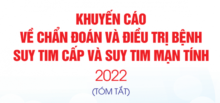 CHẨN ĐOÁN VÀ ĐIỀU TRỊ BỆNH SUY TIM CẤP VÀ SUY TIM MẠN TÍNH – VNHA 2022