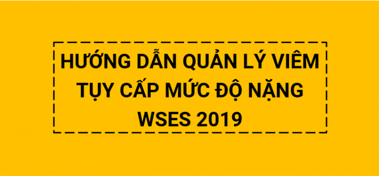 HƯỚNG DẪN QUẢN LÝ VIÊM TỤY CẤP NẶNG – WSES 2019