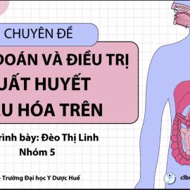 CHẨN ĐOÁN VÀ ĐIỀU TRỊ XUẤT HUYẾT TIÊU HOÁ TRÊN